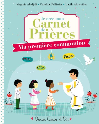 Stock image for Je Cr e Mon Carnet de Pri res - Ma Premi re Communion - Livre Avec Stickers for sale by ThriftBooks-Dallas