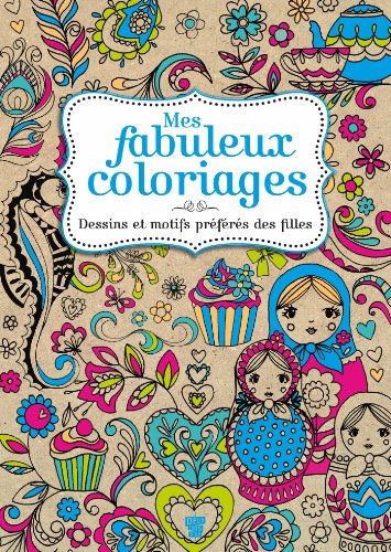 Imagen de archivo de Mes fabuleux coloriages : Dessins et motifs pr f r s des filles a la venta por Le Monde de Kamlia