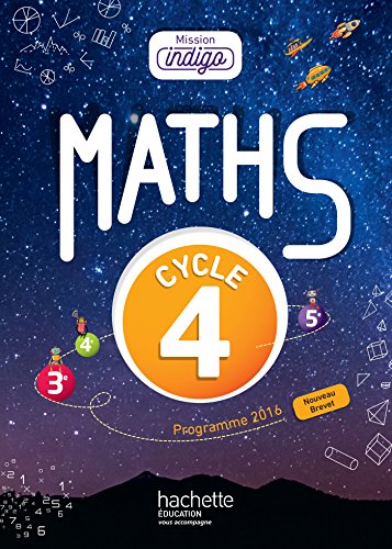 Beispielbild fr Mission Indigo mathmatiques cycle 4 / 5e, 4e, 3e - Livre lve - d. 2017 zum Verkauf von Gallix