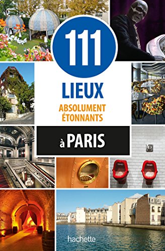 Beispielbild fr 111 Lieux Absolument tonnants  Paris zum Verkauf von RECYCLIVRE