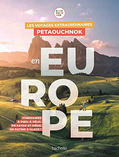 Beispielbild fr Les voyages extraordinaires de Petaouchnok en Europe: Explorez l'Europe  pied,  vlo, en kayak ou mme en patins  glace ! zum Verkauf von medimops