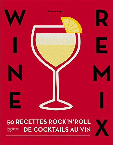 9782013962766: Wine remix: 50 recettes de cocktails indits  base de vin