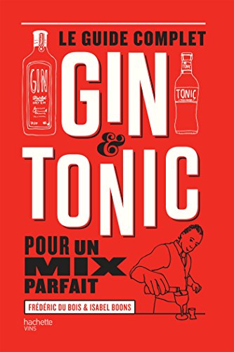 Le guide complet du Gin tonic (VINS) (French Edition) - Boons, Isabel; Du Bois, Frédéric