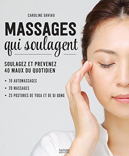Beispielbild fr Massages qui soulagent: 200 techniques venues du monde entier - 30 pas  pas zum Verkauf von medimops