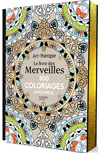 9782013968805: Le livre des Merveilles: 300 coloriages anti-stress