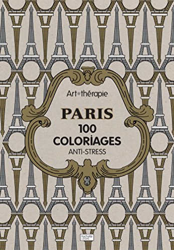 Stock image for Art therapie Paris : 100 coloriages anti - stress (French Edition) for sale by ThriftBooks-Atlanta