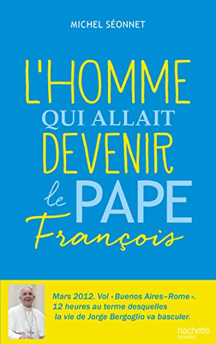 Stock image for L'homme qui allait devenir le pape Franois for sale by A TOUT LIVRE