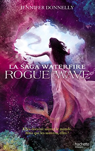 9782013973489: La Saga Waterfire - Tome 2 - Rogue Wave