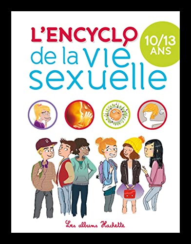 Beispielbild fr Encyclopdie la vie sexuelle 10-13 ans zum Verkauf von LiLi - La Libert des Livres