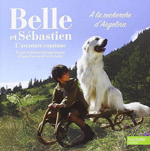 Beispielbild fr Belle et Sbastien / A la recherche d'Angelina zum Verkauf von Ammareal