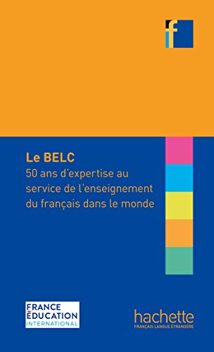 Beispielbild fr Le Belc : 50 Ans D'expertise Au Service De L'enseignement Du Franais Dans Le Monde zum Verkauf von RECYCLIVRE