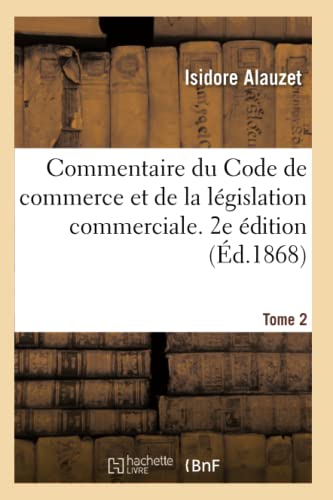 9782014020670: Commentaire du Code de commerce et de la lgislation commerciale. 2e dition