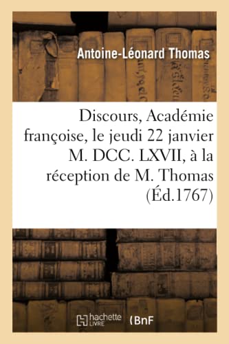 Beispielbild fr Discours. Acadmie Franoise, Le Jeudi 22 Janvier M. DCC. LXVII,  La Rception de M. Thomas (French Edition) zum Verkauf von Lucky's Textbooks