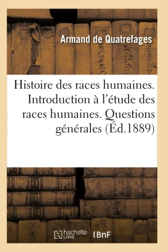 9782014024838: Histoire Gnrale Des Races Humaines. Introduction  l'tude Des Races Humaines. Questions Gnrales (French Edition)