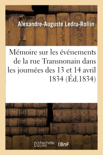 Stock image for Mmoire Sur Les vnements de la Rue Transnonain Dans Les Journes Des 13 Et 14 Avril 1834 (French Edition) for sale by Lucky's Textbooks