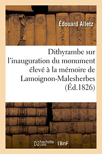 Stock image for Dithyrambe Sur l'Inauguration Du Monument lev  La Mmoire de Lamoignon-Malesherbes (French Edition) for sale by Lucky's Textbooks