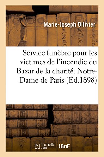 Beispielbild fr Les Victimes de la Charit. Service Funbre Pour Les Victimes de l'Incendie Du Bazar de la Charit: Notre-Dame de Paris Le 8 Mai 1897 (French Edition) zum Verkauf von Lucky's Textbooks