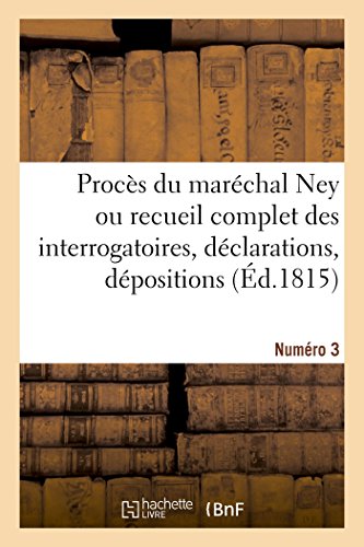 9782014042443: Procs du marchal Ney: Recueil Complet Des Interrogatoires, Dclarations, Dpositions, Procs-Verbaux, Plaidoyers (Sciences sociales)