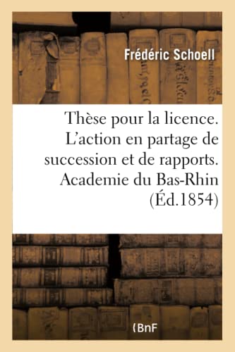 Stock image for Thse Pour La Licence. Droit Civil Franais. de l'Action En Partage de Succession Et de Rapports (French Edition) for sale by Lucky's Textbooks