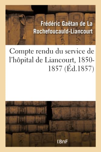 Stock image for Compte Rendu Du Service de l'Hpital de Liancourt, 1850-1857 (French Edition) for sale by Lucky's Textbooks