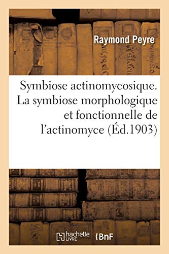 Imagen de archivo de Symbiose actinomycosique La symbiose morphologique et fonctionnelle a la venta por PBShop.store US