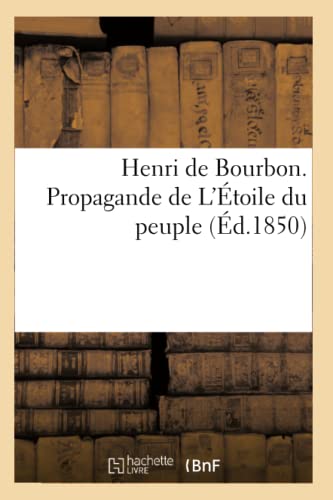 Stock image for Henri de Bourbon. Propagande de l'toile Du Peuple (French Edition) for sale by Lucky's Textbooks