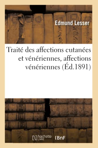 Stock image for Trait Des Affections Cutanes Et Vnriennes, Affections Vnriennes (French Edition) for sale by Lucky's Textbooks