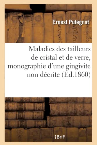 9782014081695: Maladies Des Tailleurs de Cristal Et de Verre, Monographie d'Une Gingivite Non Dcrite (French Edition)