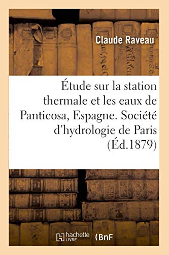 Stock image for tude Sur La Station Thermale Et Les Eaux de Panticosa, Espagne (French Edition) for sale by Lucky's Textbooks