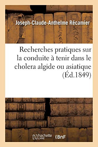Beispielbild fr Recherches Pratiques Sur La Conduite  Tenir Dans Le Cholera Algide Ou Asiatique (French Edition) zum Verkauf von Lucky's Textbooks