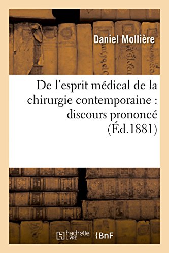 9782014091779: de l'Esprit Mdical de la Chirurgie Contemporaine: Discours Prononc Lors de Son Installation Comme Chirurgien-Major de l'Htel-Dieu de Lyon (French Edition)