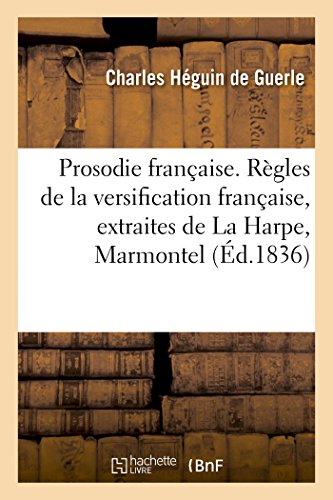 Beispielbild fr Prosodie Franaise. Rgles de la Versification Franaise, Extraites de la Harpe, Marmontel, d'Olivet (French Edition) zum Verkauf von Lucky's Textbooks