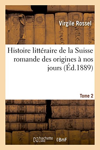 Stock image for Histoire Littraire de la Suisse Romande Des Origines  Nos Jours (French Edition) for sale by Lucky's Textbooks