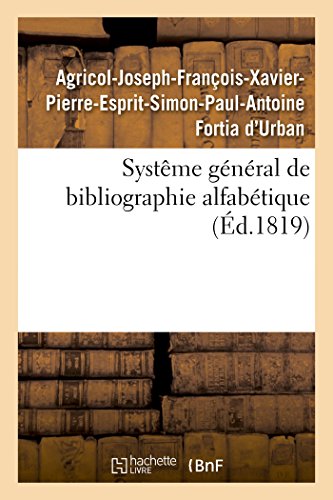 9782014097337: Systme gnral de bibliographie alfabtique: Appliqu Au Tableau Enciclopdique Des Connaissances Humaines, Et En Particulier  La Phitologie