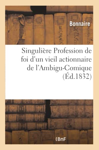 Stock image for Singulire Profession de foi d'un vieil actionnaire de l'Ambigu-Comique (French Edition) for sale by Lucky's Textbooks