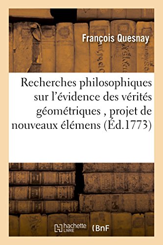 Imagen de archivo de Recherches Philosophiques Sur l'vidence Des Vrits Gomtriques, Avec Un Projet: de Nouveaux lmens de Gomtrie (Sciences) (French Edition) a la venta por Lucky's Textbooks