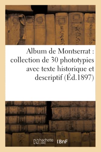 Stock image for Album de Montserrat: Collection de 30 Phototypies Avec Texte Historique Et: Descriptif Orn de Nombreuses Gravues.B.Spa.Album de Montserrat: Collecin . (Ga(c)Na(c)Ralita(c)S) (French Edition) for sale by Lucky's Textbooks