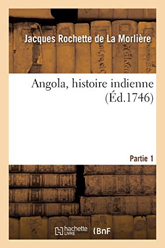 Stock image for Angola, Histoire Indienne. Partie 1 (Litterature) (French Edition) for sale by Lucky's Textbooks