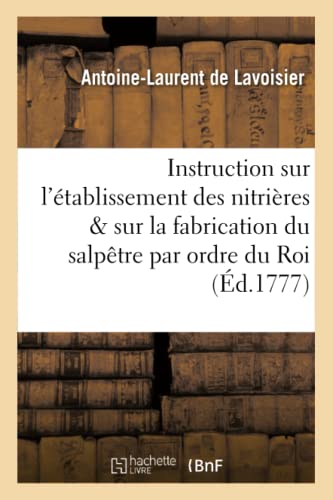 Beispielbild fr Instruction sur l'tablissement des nitrires et sur la fabrication du salptre, publie (Savoirs Et Traditions) (French Edition) zum Verkauf von Book Deals