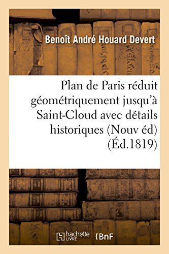 Stock image for Plan de Paris rduit gomtriquement jusqu' Saint-Cloud avec dtails historiques de ses (Savoirs Et Traditions) (French Edition) for sale by Lucky's Textbooks