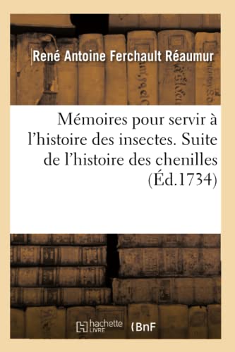 Imagen de archivo de Mmoires pour servir  l'histoire des insectes. Suite de l'histoire des chenilles et des papillons, (Sciences) (French Edition) a la venta por Lucky's Textbooks