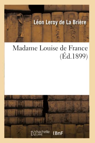 Stock image for Madame Louise de France (Histoire) (French Edition) for sale by Lucky's Textbooks