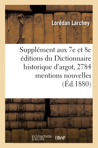 9782014444674: Supplment Aux 7e Et 8e ditions Du Dictionnaire Historique d'Argot: Contenant 2784: Mentions Nouvelles (Langues) (French Edition)