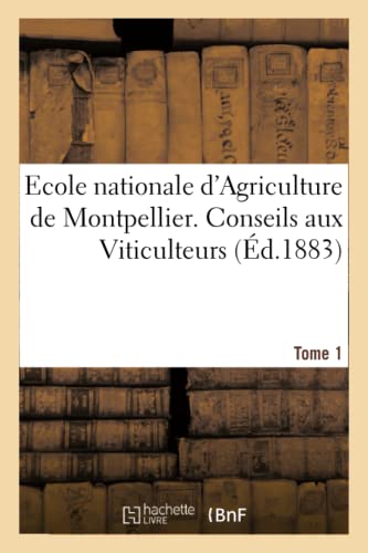 Imagen de archivo de Ecole Nationale d'Agriculture de Montpellier. Conseils Aux Viticulteurs Relativement Tome1:  La Reconstitution Des Vignobles Par Les Vignes Amricaines (Sciences Sociales) (French Edition) a la venta por Lucky's Textbooks