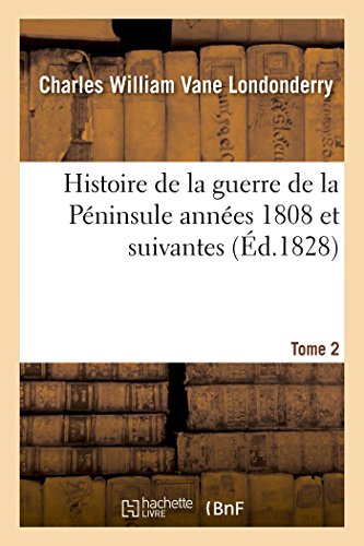 Imagen de archivo de Histoire de la Guerre de la Pninsule Annes 1808 Et Suivantes. Tome 2 (French Edition) a la venta por Lucky's Textbooks