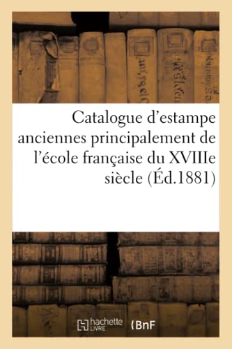 9782014451122: Catalogue d'estampe anciennes principalement de l'cole franaise du XVIIIe sicle, imprimes: En Noir Et En Couleur, Portraits, Vignettes Et ... Aura Lieu Htel Drouot (Ga(c)Na(c)Ralita(c)S)