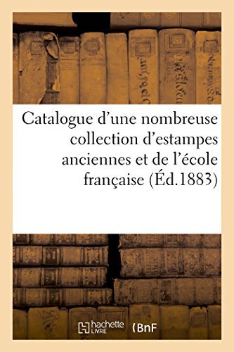 9782014451542: Catalogue d'une nombreuse collection d'estampes anciennes et de l'cole franaise du XVIIIe: Sicle, En Noir Et En Couleur, Portraits Pour ... Dessins Par Moreau (Ga(c)Na(c)Ralita(c)S)