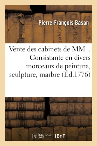 Beispielbild fr Vente des cabinets de MM . Consistante en divers morceaux de peinture, sculpture, marbre, (Ga(c)Na(c)Ralita(c)S) (French Edition) zum Verkauf von Lucky's Textbooks