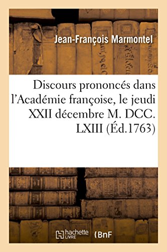 9782014461473: Discours prononcs dans l'Acadmie franoise, le jeudi XXII dcembre M. DCC. LXIII,  la rception (Litterature)