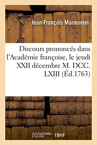 9782014461473: Discours prononcs dans l'Acadmie franoise, le jeudi XXII dcembre M. DCC. LXIII,  la rception